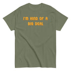 I'm Kind of a Big Deal Men's Classic Tee
