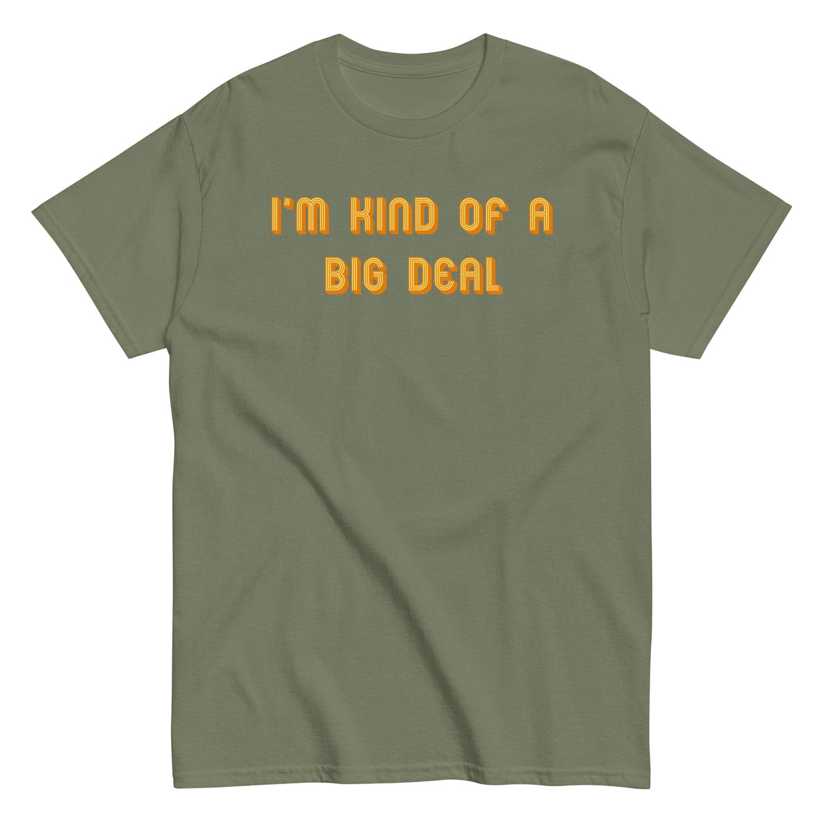 I'm Kind of a Big Deal Men's Classic Tee