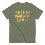 My Dog Thinks I'm Cool Men's Classic Tee