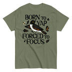 Born To Yap Forced To Focus Men's Classic Tee