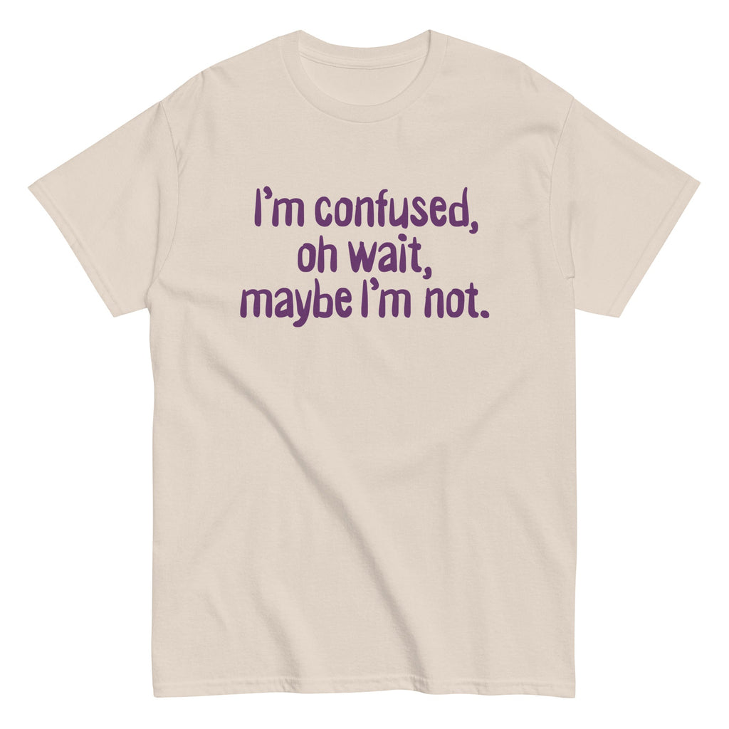 I'm Confused. Oh Wait Men's Classic Tee