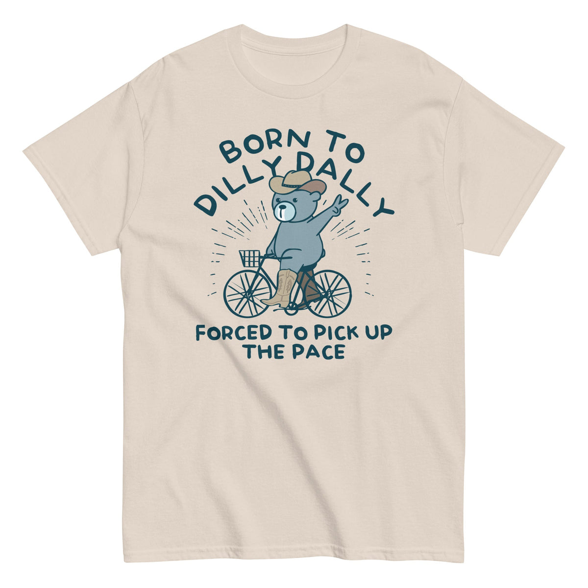 Born To Dilly Dally Forced To Pick Up The Pace Men's Classic Tee