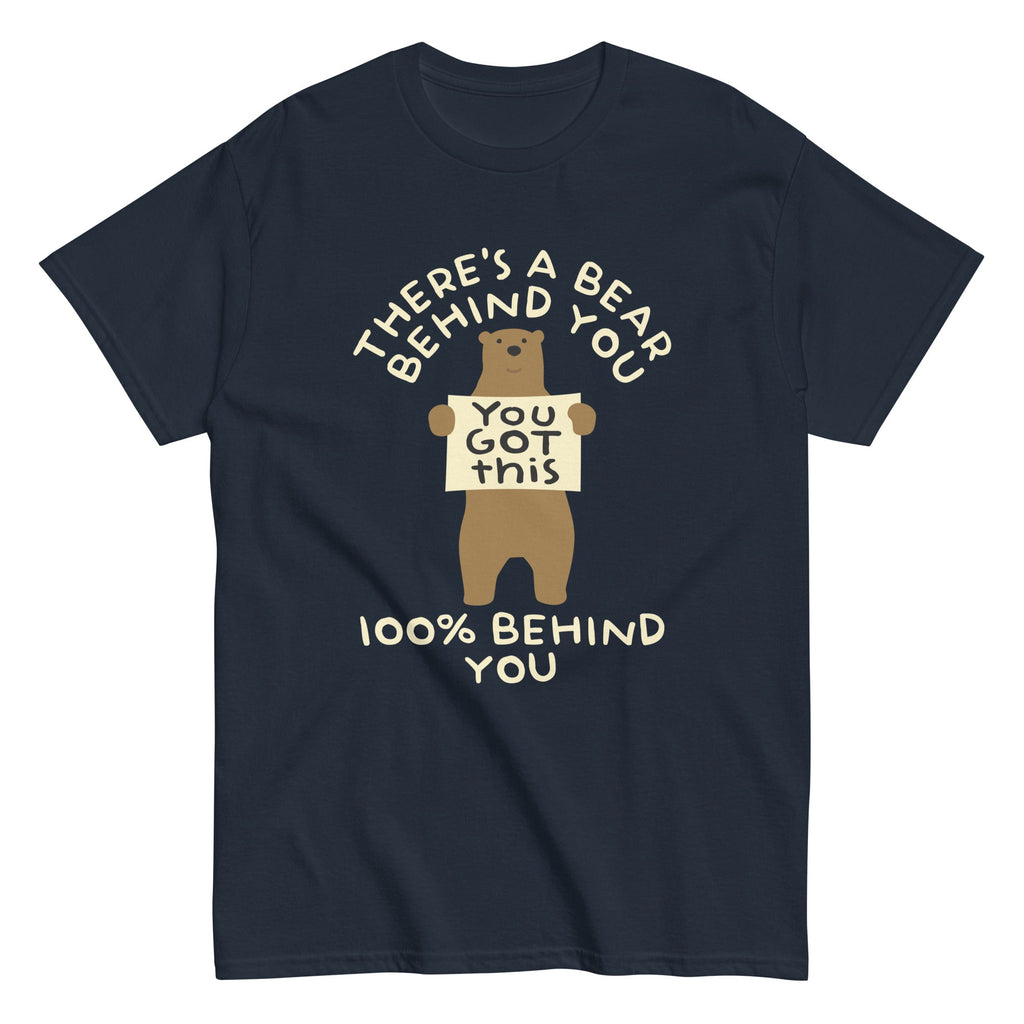 There's A Bear Behind You. 100% Behind You Men's Classic Tee