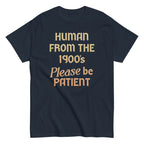 Human From The 1900's Please Be Patient Men's Classic Tee