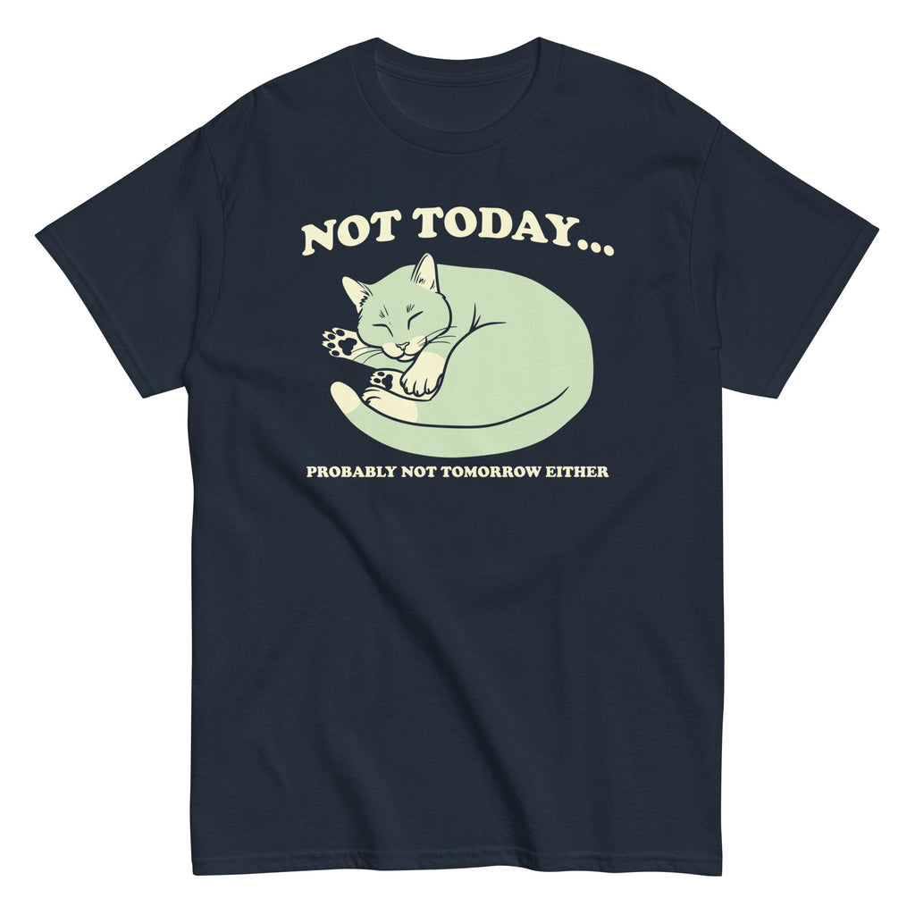 Not Today Probably Not Tomorrow Either Men's Classic Tee