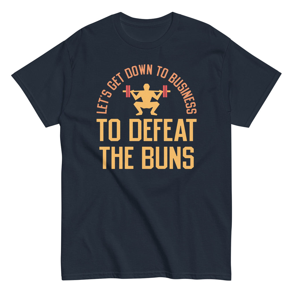 Let's Get Down To Business To Defeat The Buns Men's Classic Tee