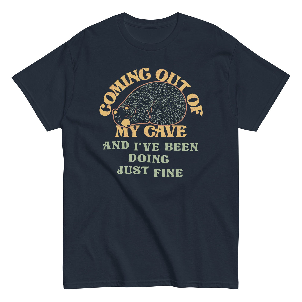 Coming Out Of My Cave And I've Been Doing Just Fine Men's Classic Tee