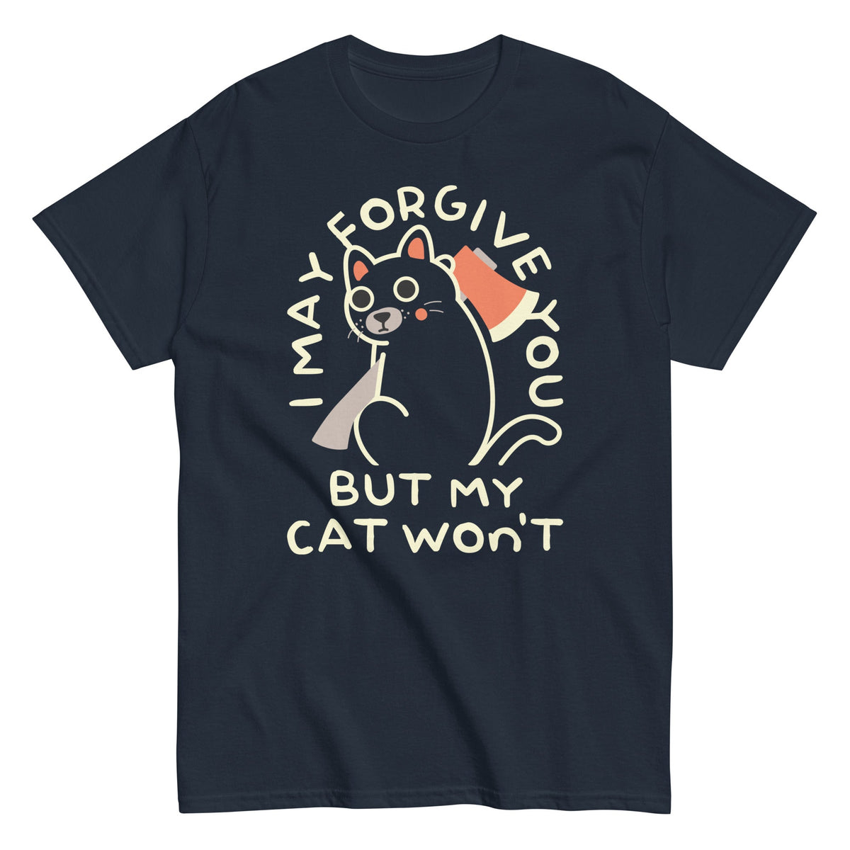 I May Forgive You But My Cat Won't Men's Classic Tee