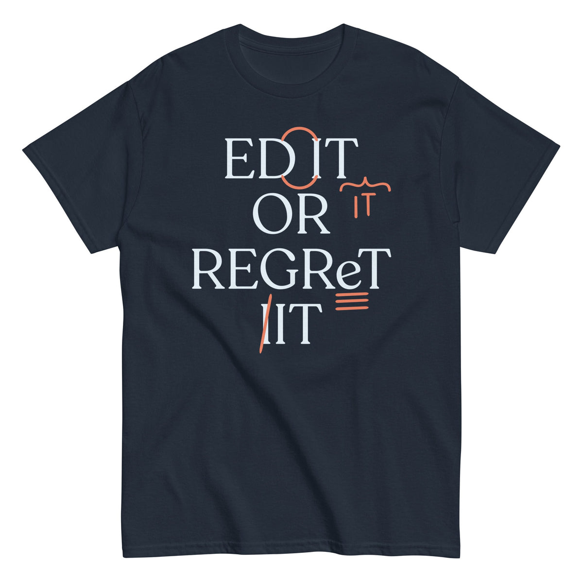 Edit Or Regret It Men's Classic Tee