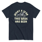 What A Year This Week Has Been Men's Classic Tee