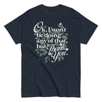 Ok. I Won't Be Doing Any Of That. But Thank You Men's Classic Tee