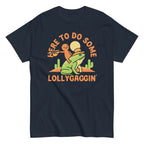 Here To Do Some Lollygaggin Men's Classic Tee