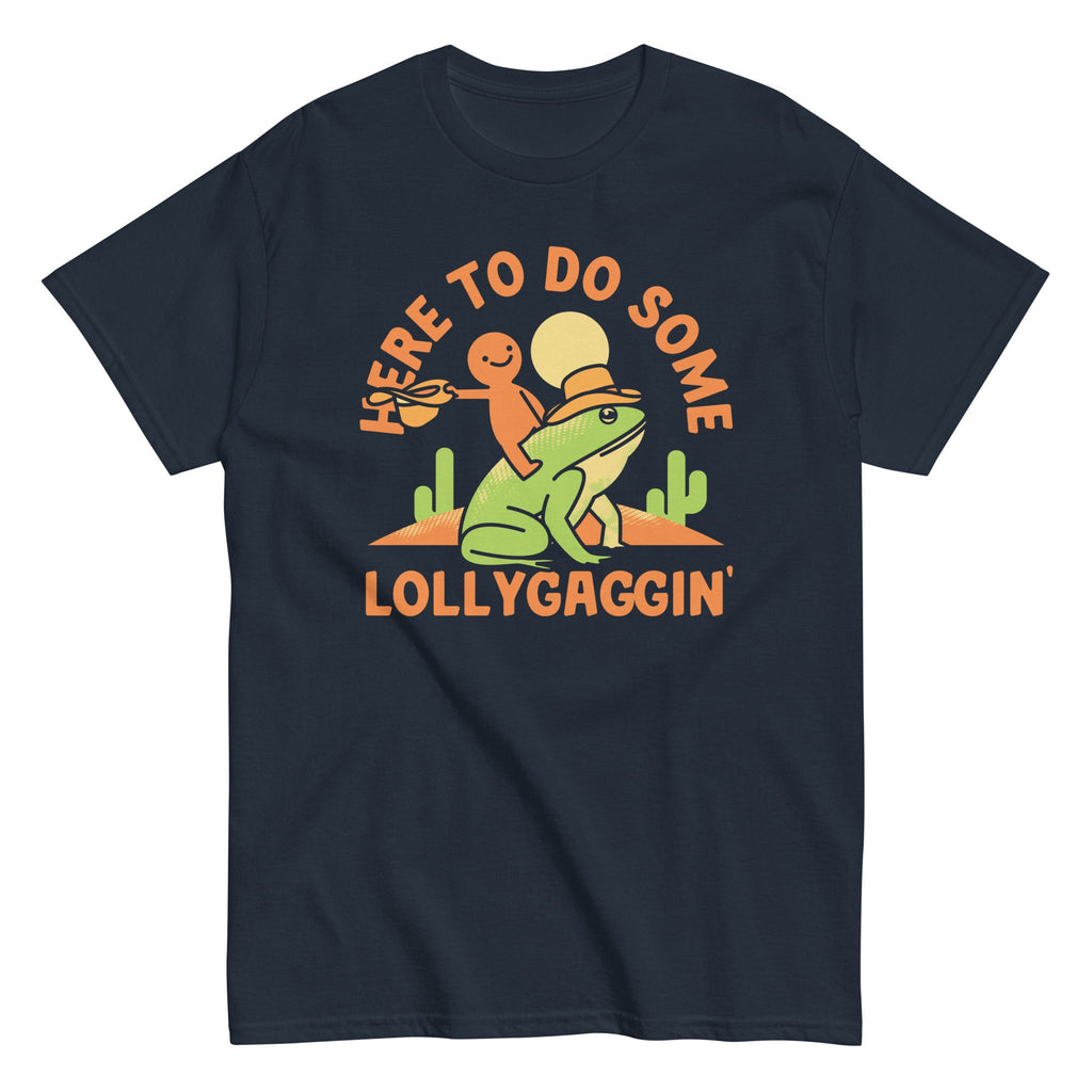 Here To Do Some Lollygaggin Men's Classic Tee