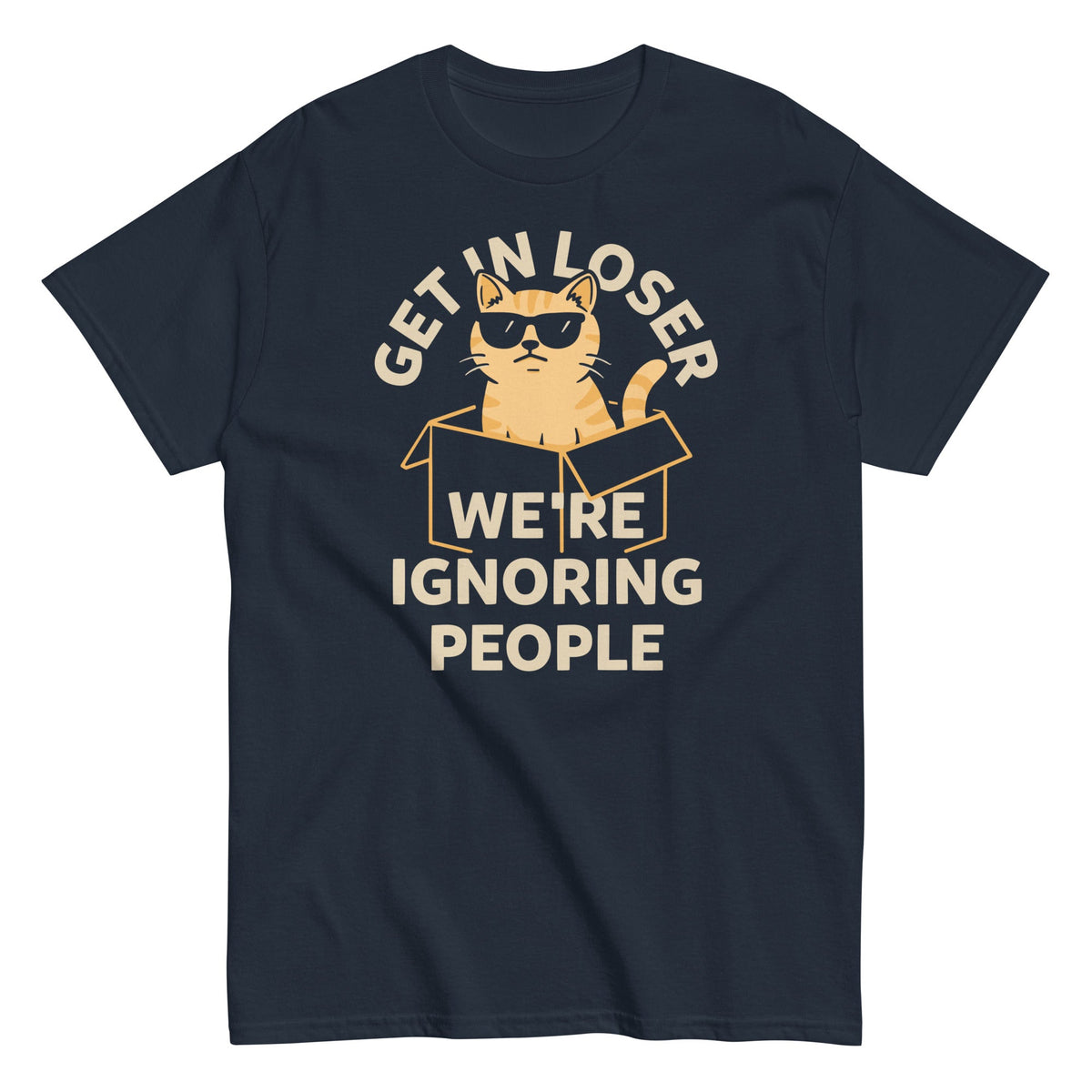 Get In Loser We're Ignoring People Men's Classic Tee