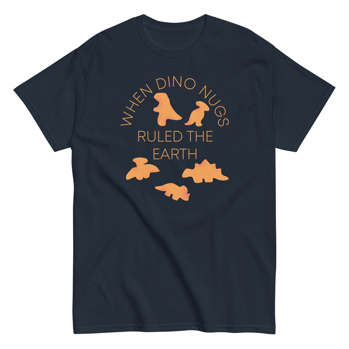 When Dino Nugs Ruled The Earth Men's Classic Tee