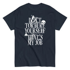 Don't Torture Yourself That's My Job Men's Classic Tee