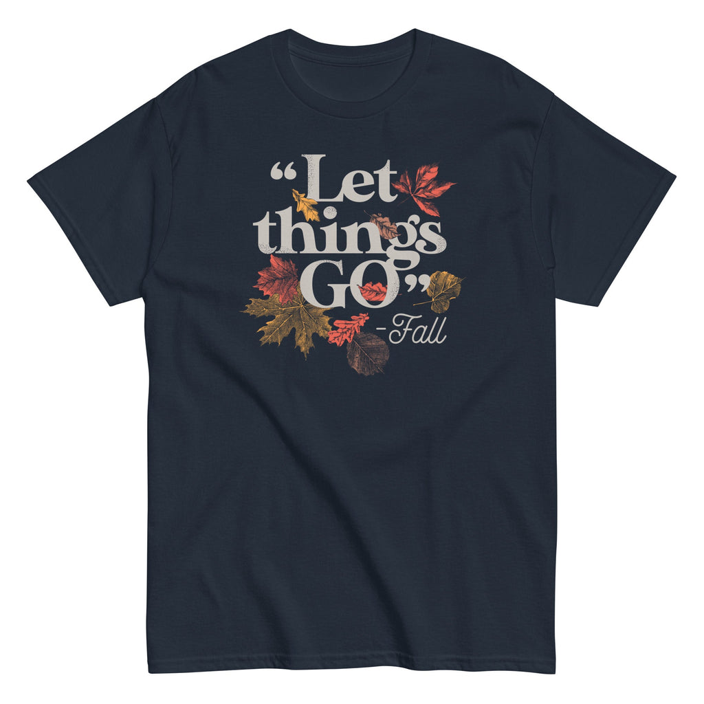 Let Things Go -Fall Men's Classic Tee