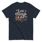 Let Things Go -Fall Men's Classic Tee