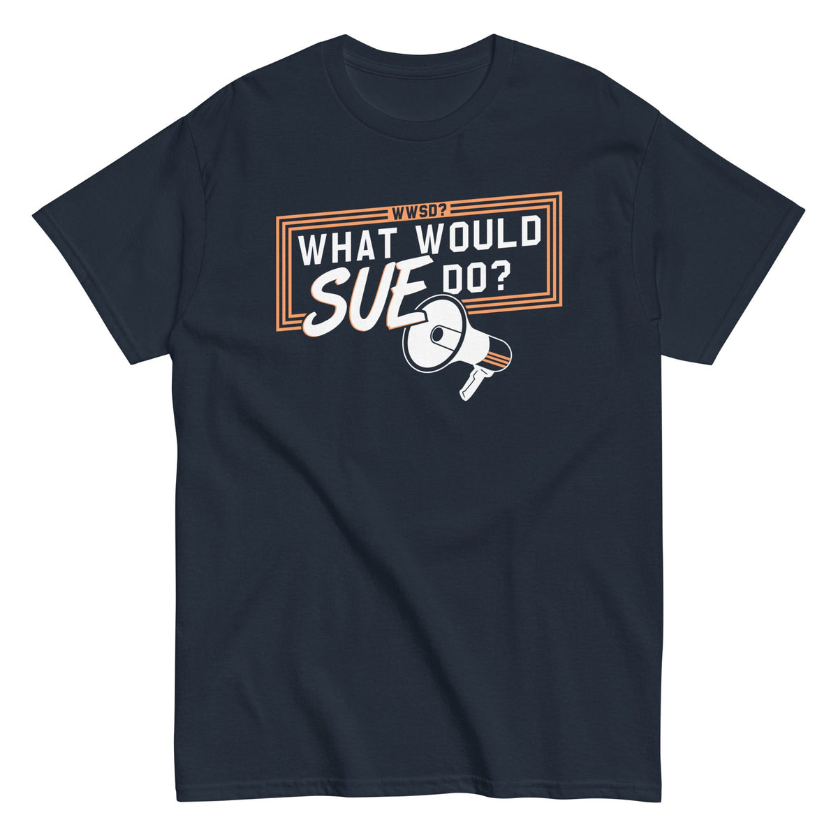What Would Sue Do? Men's Classic Tee