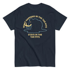 What Happens In The Tar Pits Stays In The Tar Pits Men's Classic Tee