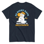 Be Right Back Having A Meltdown Men's Classic Tee
