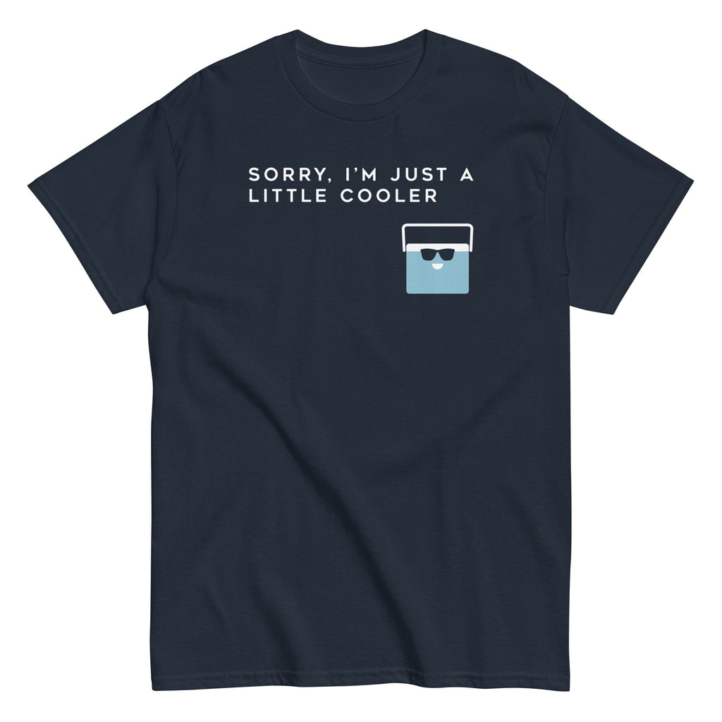Sorry. I'm Just A Little Cooler Men's Classic Tee