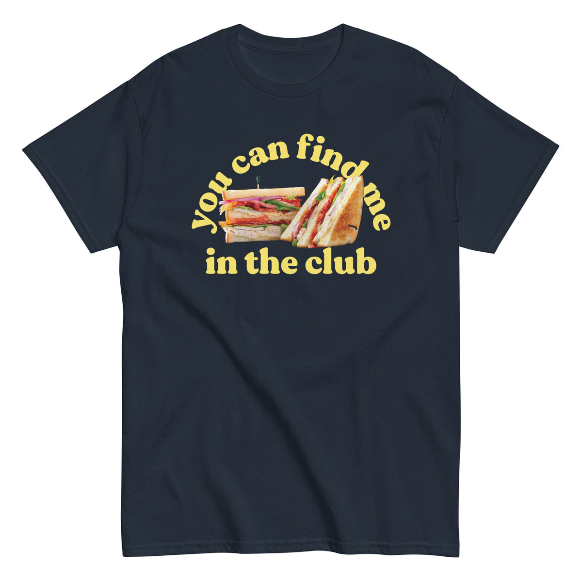 You Can Find Me In The Club Men's Classic Tee