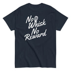 No Whisk No Reward Men's Classic Tee