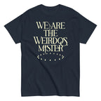 We Are The Weirdos. Mister Men's Classic Tee