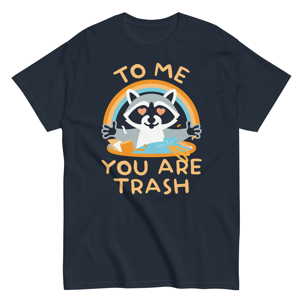 To Me You Are Trash Men's Classic Tee
