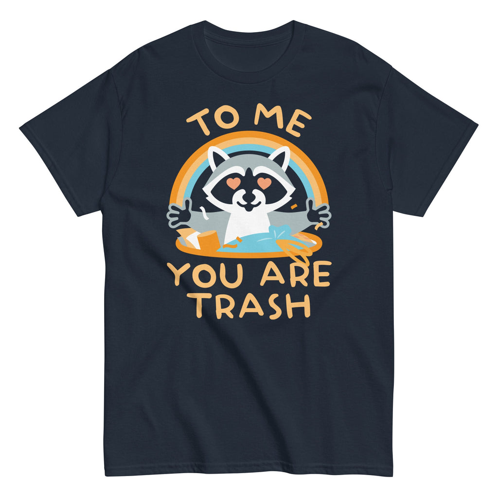 To Me You Are Trash Men's Classic Tee