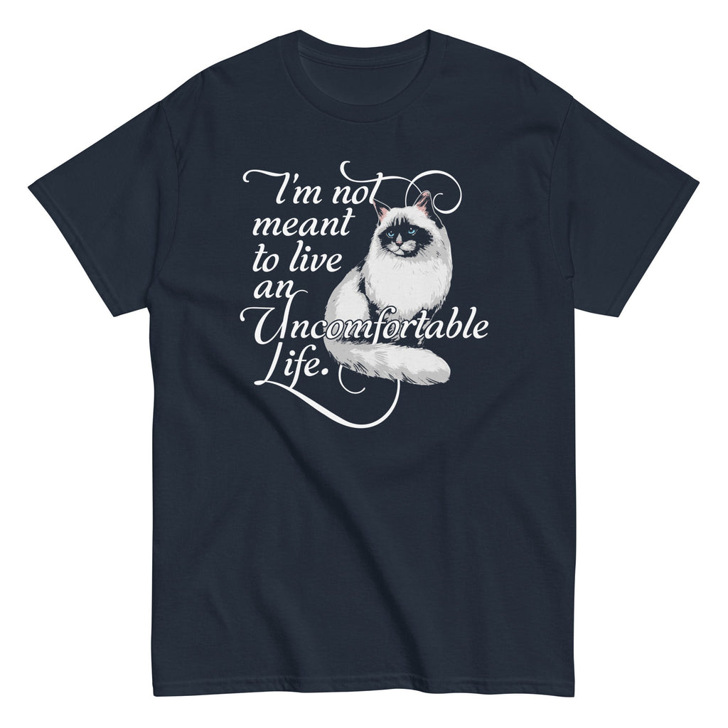I'm Not Meant To Live An Uncomfortable Life Men's Classic Tee