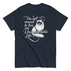 I'm Not Meant To Live An Uncomfortable Life Men's Classic Tee