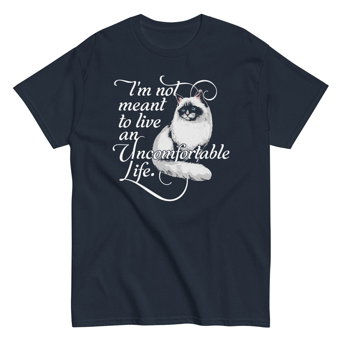 I'm Not Meant To Live An Uncomfortable Life Men's Classic Tee