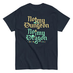 Not My Dungeon Not My Dragon Men's Classic Tee