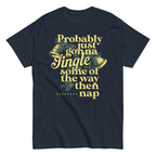 Probably Just Gonna Jingle Some Of The Way Then Nap Men's Classic Tee