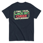 I Find Your Lack Of Cheer Disturbing Men's Classic Tee