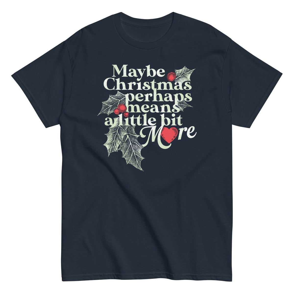 Maybe Christmas Perhaps Means A Little Bit More Men's Classic Tee