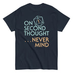 On Second Thought Never Mind Men's Classic Tee