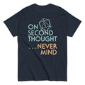On Second Thought Never Mind Men's Classic Tee