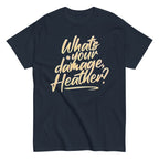 What's Your Damage. Heather? Men's Classic Tee