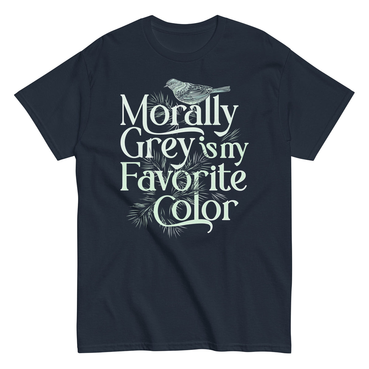 Morally Grey Is My Favorite Color Men's Classic Tee
