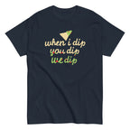 When I Dip You Dip We Dip Men's Classic Tee