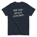 See You Space Cowboy Men's Classic Tee