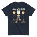 Life Is Hard Take This It Will Help Men's Classic Tee