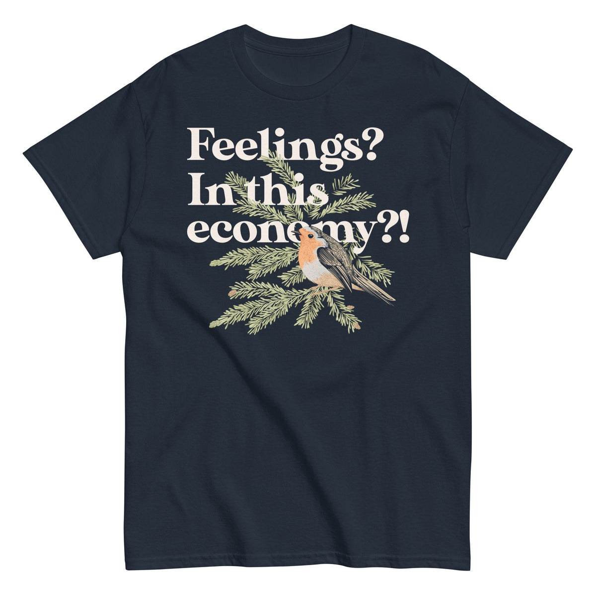 Feelings? In This Economy?! Men's Classic Tee
