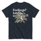 Feelings? In This Economy?! Men's Classic Tee