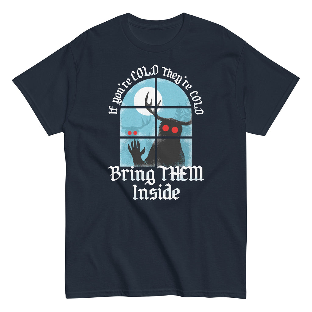 If You're Cold They're Cold Bring Them Inside Men's Classic Tee