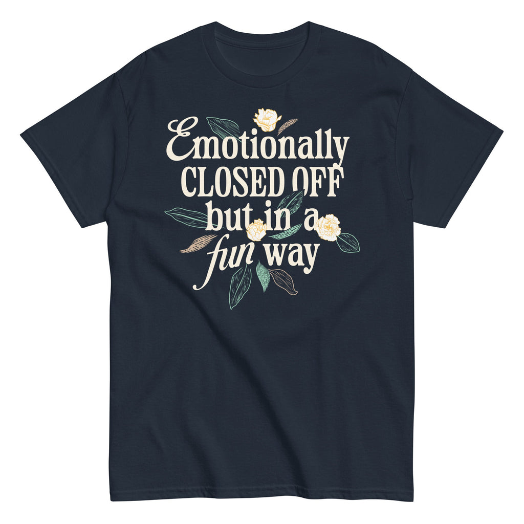 Emotionally Closed Off But In A Fun Way Men's Classic Tee