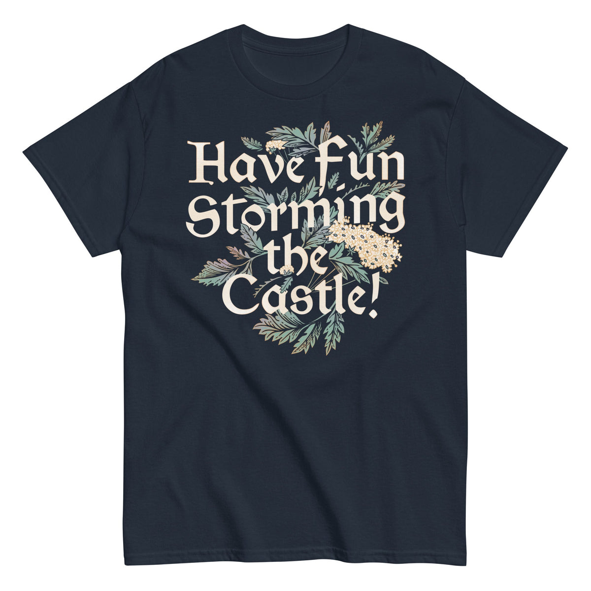 Have Fun Storming The Castle! Men's Classic Tee